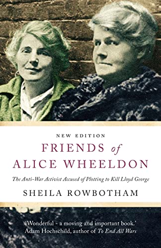 Beispielbild fr Friends of Alice Wheeldon - 2nd Edition: The Anti-War Activist Accused of Plotting to Kill Lloyd George zum Verkauf von WorldofBooks