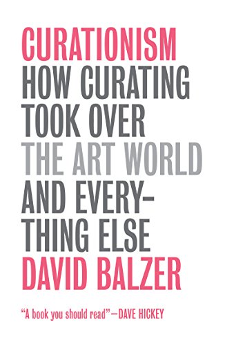 Beispielbild fr Curationism: How Curating Took Over the Art World and Everything Else zum Verkauf von WorldofBooks