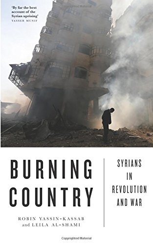 Beispielbild fr Burning Country: Syrians in Revolution and War zum Verkauf von Wonder Book