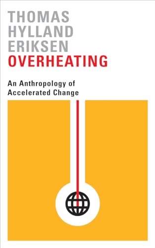Beispielbild fr Overheating: An Anthropology of Accelerated Change zum Verkauf von AwesomeBooks