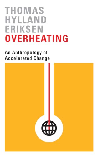 Imagen de archivo de Overheating: An Anthropology of Accelerated Change a la venta por Midtown Scholar Bookstore