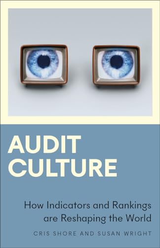 Beispielbild fr Audit Culture: How Indicators and Rankings are Reshaping the World (Anthropology, Culture and Society) [Paperback] Shore, Cris and Wright, Susan zum Verkauf von Lakeside Books