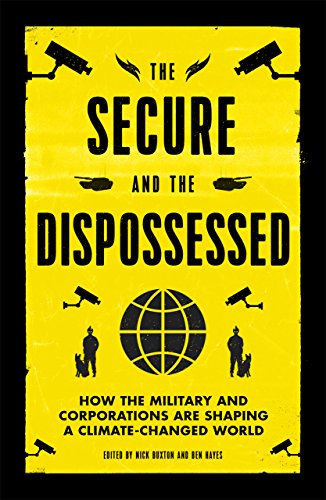 Beispielbild fr The Secure and the Dispossessed: How the Military and Corporations are Shaping a Climate-Changed World (Transnational Institute) zum Verkauf von AwesomeBooks