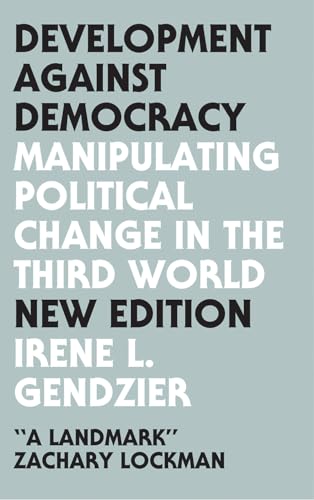 Stock image for Development Against Democracy : Manipulating Political Change in the Third World for sale by Better World Books