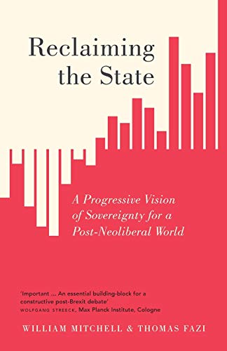 Imagen de archivo de Reclaiming the State: A Progressive Vision of Sovereignty for a Post-Neoliberal World a la venta por austin books and more