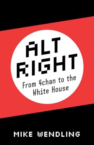 Stock image for Alt-Right: From 4chan to the White House for sale by ThriftBooks-Dallas