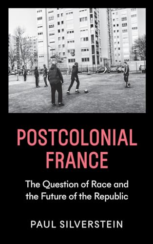 9780745337746: Postcolonial France: Race, Islam, and the Future of the Republic