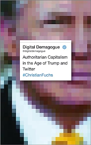 Beispielbild fr Digital Demagogue : Authoritarian Capitalism in the Age of Trump and Twitter zum Verkauf von Better World Books
