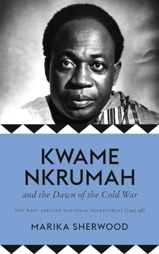 Stock image for Kwame Nkrumah and the Dawn of the Cold War for sale by Blackwell's