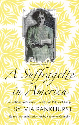 Beispielbild fr A Suffragette in America: Reflections on Prisoners, Pickets and Political Change zum Verkauf von WorldofBooks
