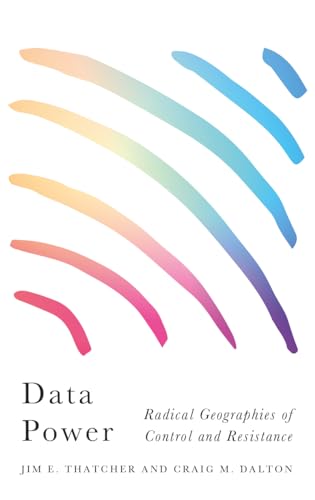 Stock image for Data Power: Radical Geographies of Control and Resistance (Radical Geography) for sale by Lucky's Textbooks