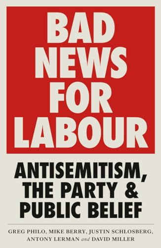 Beispielbild fr Bad News for Labour: Antisemitism, the Party and Public Belief zum Verkauf von Books From California