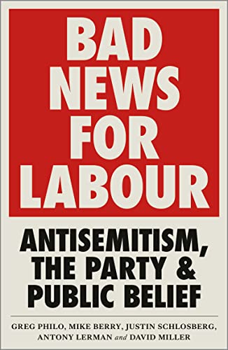 Stock image for Bad News for Labour: Antisemitism, the Party and Public Belief for sale by Books From California