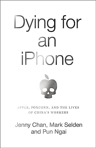 Stock image for Dying for an iPhone: Apple, Foxconn and the Lives of China's Workers (Wildcat) for sale by AwesomeBooks