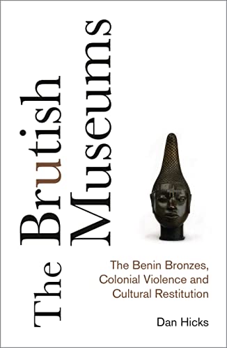Beispielbild fr The Brutish Museums: The Benin Bronzes, Colonial Violence and Cultural Restitution zum Verkauf von Midtown Scholar Bookstore