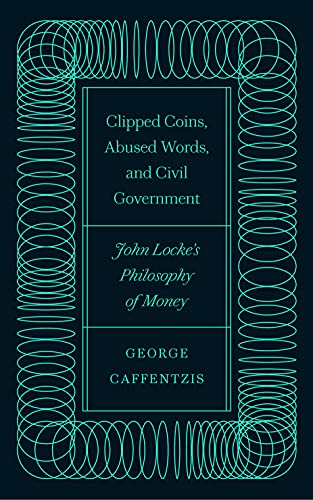 Stock image for Clipped Coins, Abused Words, and Civil Government for sale by Blackwell's