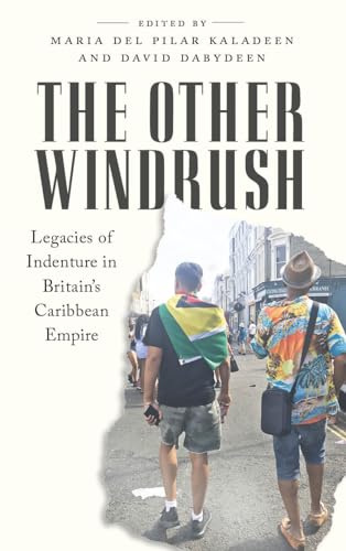 Beispielbild fr The Other Windrush: Legacies of Indenture in Britain's Caribbean Empire zum Verkauf von GF Books, Inc.