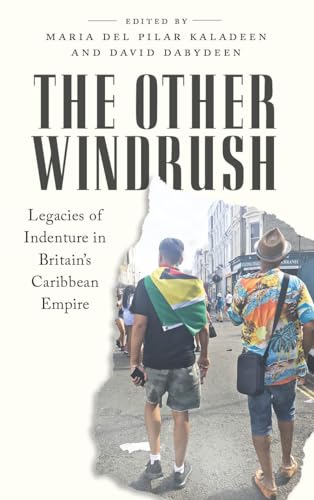Imagen de archivo de The Other Windrush: Legacies of Indenture in Britain's Caribbean Empire a la venta por PlumCircle
