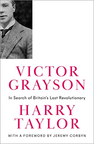 Beispielbild fr Victor Grayson: In Search of Britain's Lost Revolutionary (Revolutionary Lives): In Search of Britain's Lost Revolutionary zum Verkauf von WorldofBooks