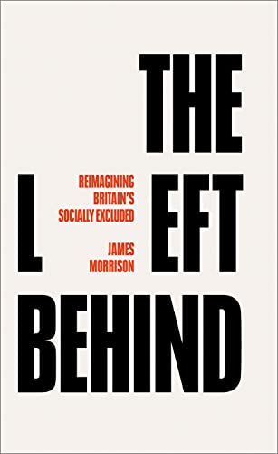 Beispielbild fr The Left Behind: Reimagining Britain's Socially Excluded zum Verkauf von WorldofBooks