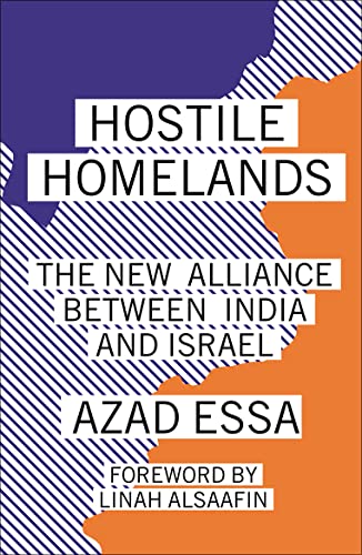 Stock image for Hostile Homelands: The New Alliance Between India and Israel [Paperback] Essa, Azad and Alsaafin, Linah for sale by Lakeside Books
