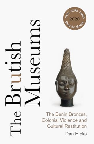 Beispielbild fr The Brutish Museums: The Benin Bronzes, Colonial Violence and Cultural Restitution zum Verkauf von BooksRun