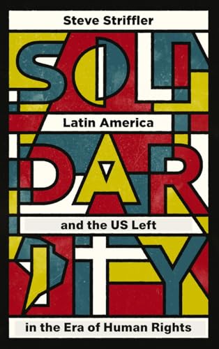 Stock image for Solidarity: Latin America and the US Left in the Era of Human Rights (Wilcat: Workers' Movements and Global Capitalism) for sale by Midtown Scholar Bookstore