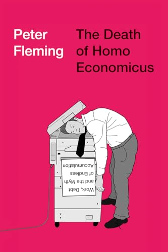 Imagen de archivo de The Death of Homo Economicus: Work, Debt and the Myth of Endless Accumulation a la venta por WorldofBooks