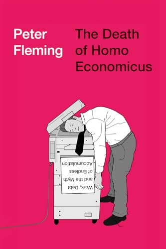 Stock image for The Death of Homo Economicus: Work, Debt and the Myth of Endless Accumulation for sale by SecondSale