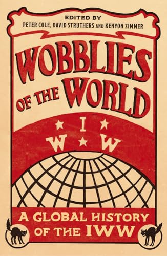 Beispielbild fr Wobblies of the World: A Global History of the IWW (Wildcat) zum Verkauf von HPB Inc.
