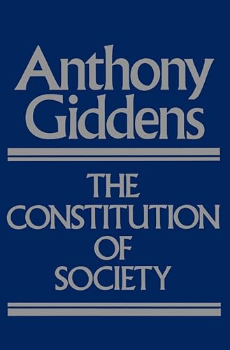 9780745600062: The Constitution of Society: Outline of the Theory of Structuration