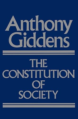 9780745600062: The Constitution of Society: Outline of the Theory of Structuration