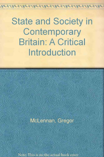 State and Society in Contemporary Britain: A Critical Introduction (9780745600086) by McLennan, Gregor; Held, David