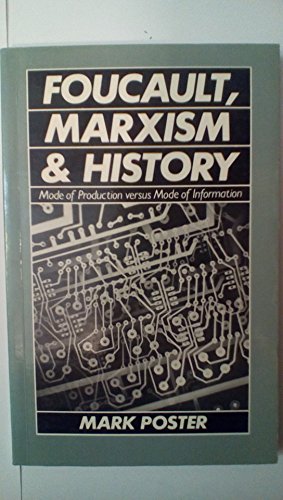 Imagen de archivo de Foucault, Marxism and History : Mode of Production Versus Mode of Information a la venta por Better World Books