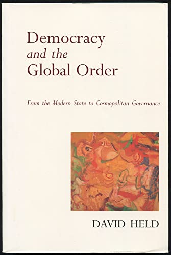 Beispielbild fr Democracy and the Global Order : From the Modern State to Cosmopolitan Governance zum Verkauf von Better World Books