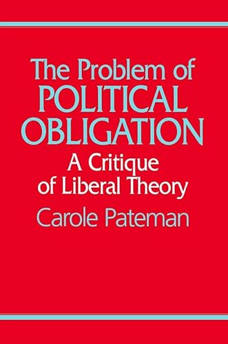 Beispielbild fr The Problem of Political Obligation: A Critique of Liberal Theory zum Verkauf von GF Books, Inc.