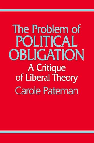 Stock image for The Problem of Political Obligation: A Critique of Liberal Theory: A Critical Analysis of Liberal Theory for sale by WorldofBooks