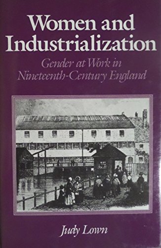 Stock image for Women and Industrialization : Gender and Work in Nineteenth-Century England for sale by Better World Books Ltd