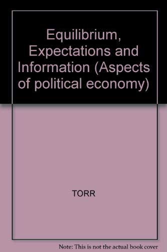 Imagen de archivo de Equilibrium, Expectations and Information. A Study of the General Theory and Modern Classical Economics. a la venta por Ted Kottler, Bookseller