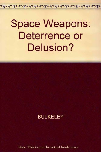 9780745602714: Space Weapons: Deterrence or Delusion?