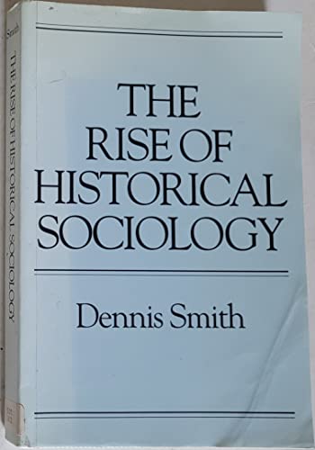9780745604367: The Rise of Historical Sociology