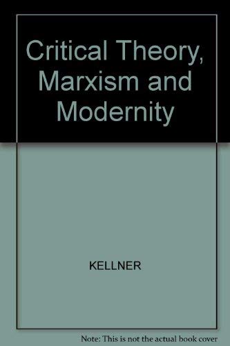 Critical theory, Marxism, and modernity (9780745604398) by Douglas Kellner