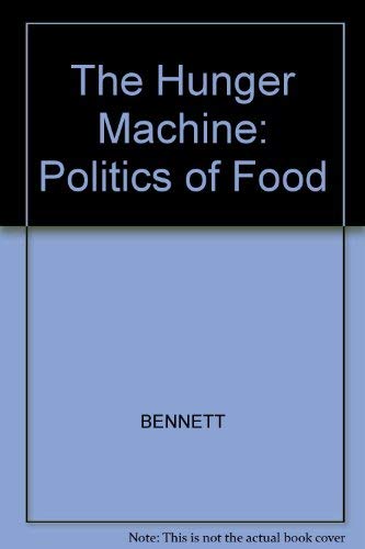 The Hunger Machine: The Politics of Food (9780745604442) by Bennett, Jon