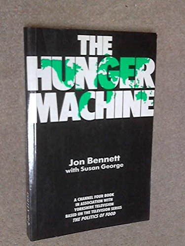 Imagen de archivo de The Hunger Machine: The Politics of Food a la venta por PsychoBabel & Skoob Books