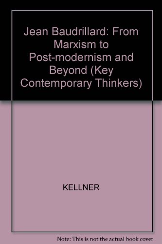 Jean Baudrillard: From Marxism to Postmodernism and Beyond. (9780745604800) by Douglas Kellner
