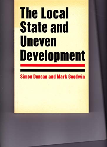 Imagen de archivo de The Local State and Uneven Development: Behind the Local Government Crisis a la venta por WorldofBooks