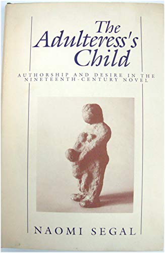 Stock image for The Adulteress's Child : Authorship and Desire in the Nineteenth-Century Novel for sale by Better World Books
