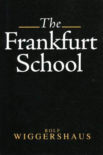 9780745605340: The Frankfurt School: Its History, Theories and Political Significance
