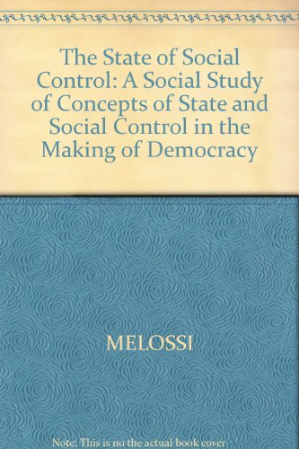 Stock image for The State of Social Control: A sociological study of concepts of state and social control in the making of democracy for sale by G. & J. CHESTERS