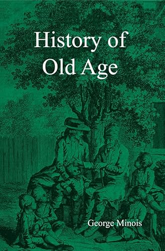 Beispielbild fr History Of Old Age: From Antiquity To The Renaissance zum Verkauf von Antiquariaat Ovidius